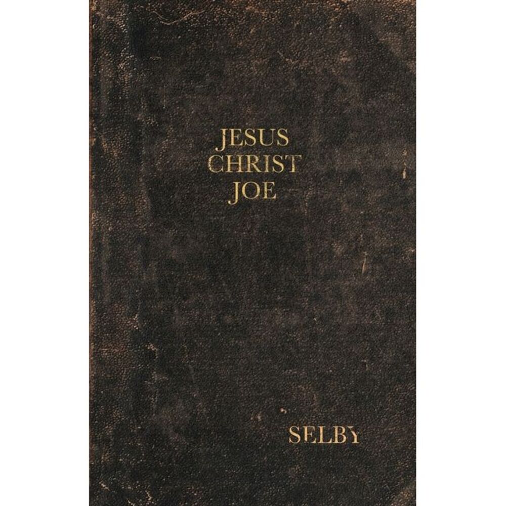 Jesus Christ Joe -- Selby